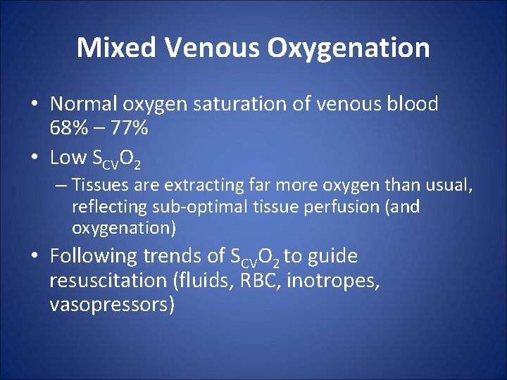 Mixed Venous Oxygenation • Normal oxygen saturation of venous blood 68% – 77% •