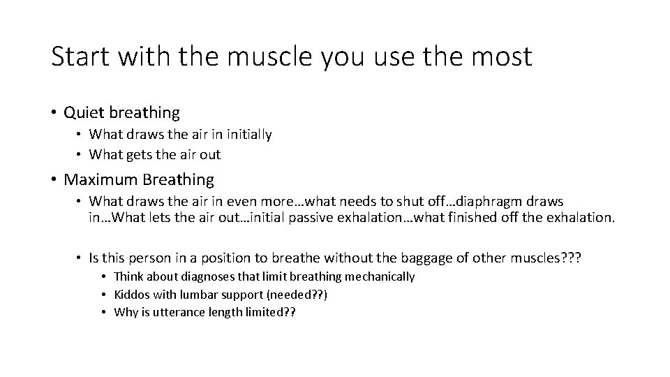 Start with the muscle you use the most • Quiet breathing • What draws