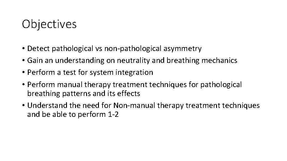 Objectives • Detect pathological vs non-pathological asymmetry • Gain an understanding on neutrality and