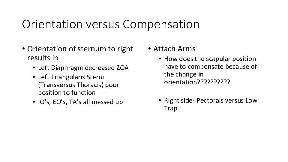 Orientation versus Compensation • Orientation of sternum to right results in • Left Diaphragm