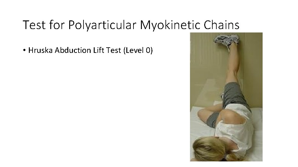 Test for Polyarticular Myokinetic Chains • Hruska Abduction Lift Test (Level 0) 