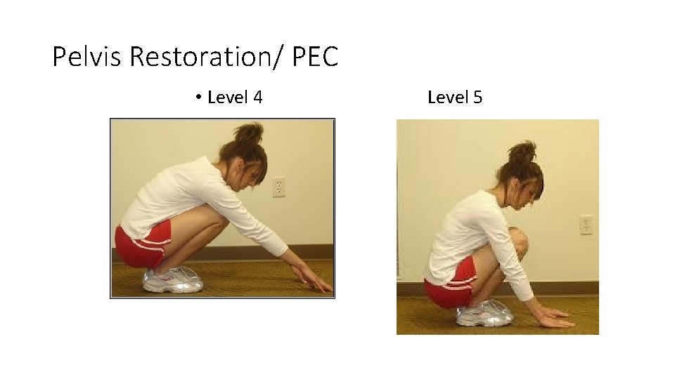 Pelvis Restoration/ PEC • Level 4 Level 5 