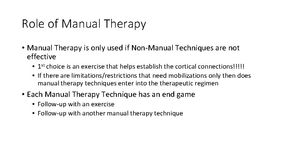 Role of Manual Therapy • Manual Therapy is only used if Non-Manual Techniques are