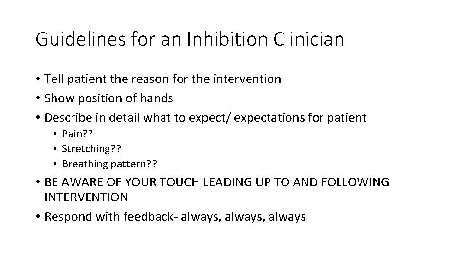 Guidelines for an Inhibition Clinician • Tell patient the reason for the intervention •