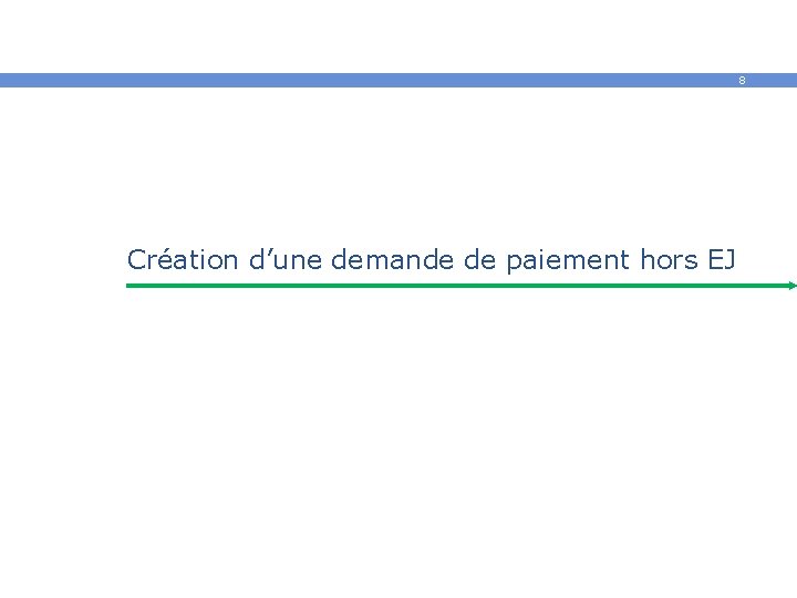 8 Création d’une demande de paiement hors EJ 