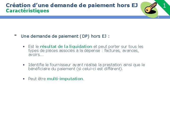 Création d’une demande de paiement hors EJ 1 Caractéristiques 9 } Une demande de