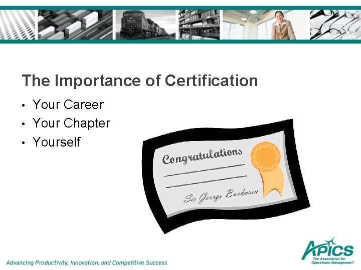 The Importance of Certification • • • Your Career Your Chapter Yourself The Importance of Certification • • • Your Career Your Chapter Yourself