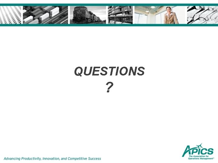 QUESTIONS ? QUESTIONS ?