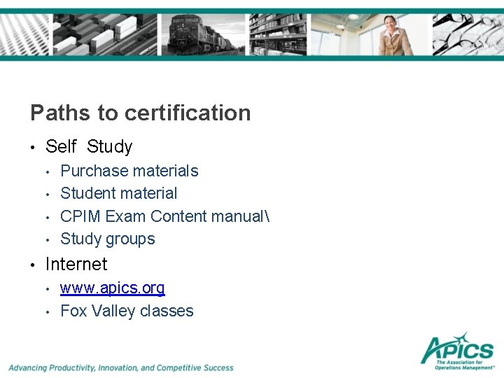 Paths to certification • Self Study • • • Purchase materials Student material CPIM Paths to certification • Self Study • • • Purchase materials Student material CPIM
