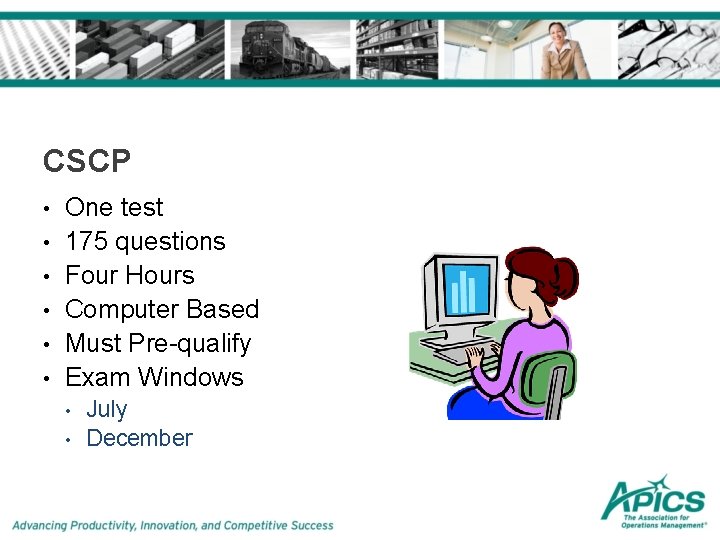 CSCP • • • One test 175 questions Four Hours Computer Based Must Pre-qualify CSCP • • • One test 175 questions Four Hours Computer Based Must Pre-qualify