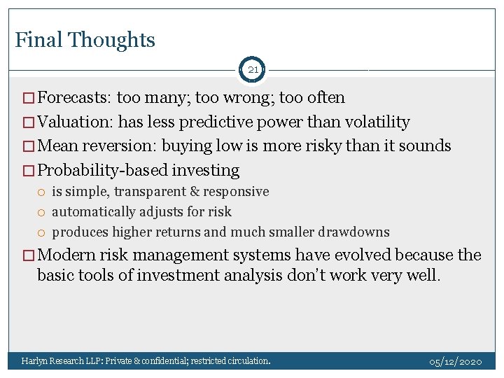 Final Thoughts 21 � Forecasts: too many; too wrong; too often � Valuation: has