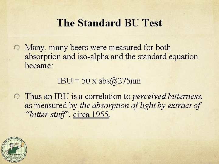 The Standard BU Test Many, many beers were measured for both absorption and iso-alpha