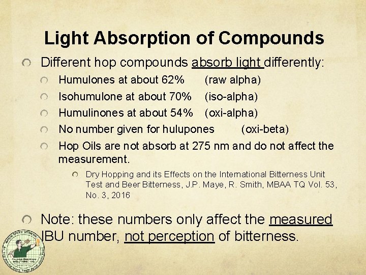 Light Absorption of Compounds Different hop compounds absorb light differently: Humulones at about 62%