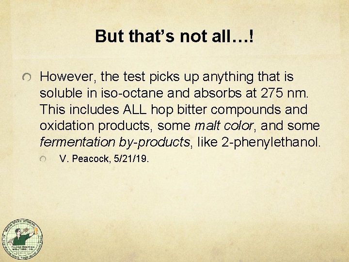 But that’s not all…! However, the test picks up anything that is soluble in