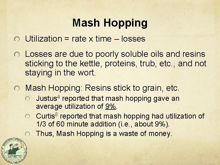 Mash Hopping Utilization = rate x time – losses Losses are due to poorly