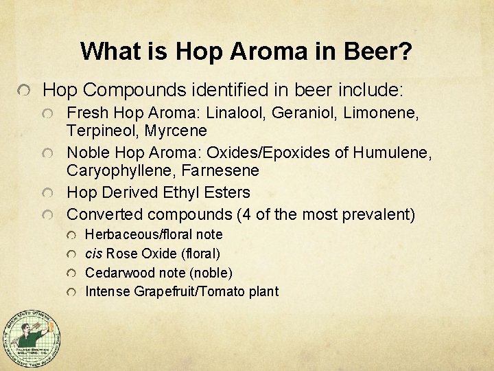 What is Hop Aroma in Beer? Hop Compounds identified in beer include: Fresh Hop