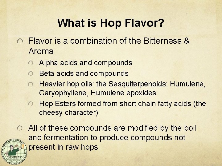 What is Hop Flavor? Flavor is a combination of the Bitterness & Aroma Alpha