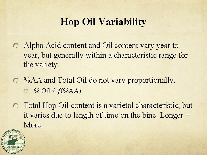 Hop Oil Variability Alpha Acid content and Oil content vary year to year, but