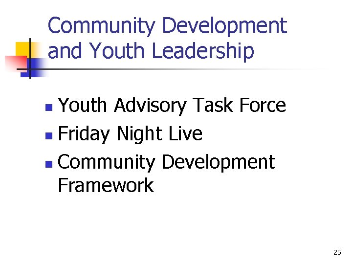 Community Development and Youth Leadership Youth Advisory Task Force n Friday Night Live n