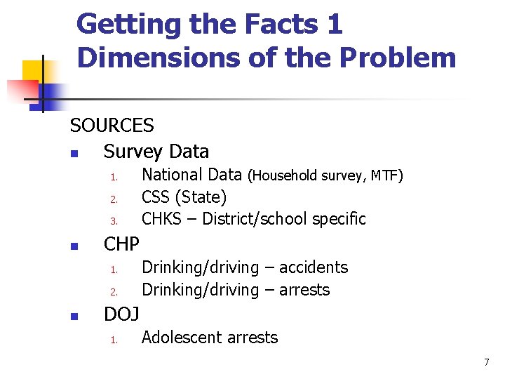 Getting the Facts 1 Dimensions of the Problem SOURCES n Survey Data 1. 2.