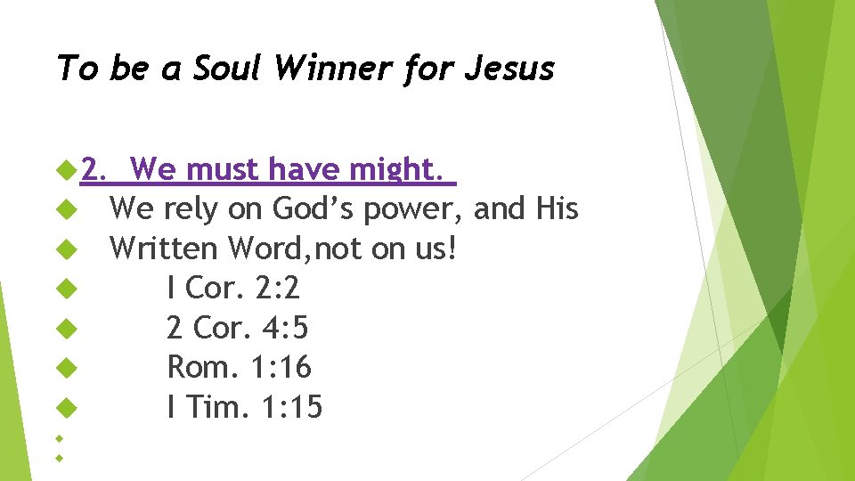To be a Soul Winner for Jesus 2. We must have might. We rely