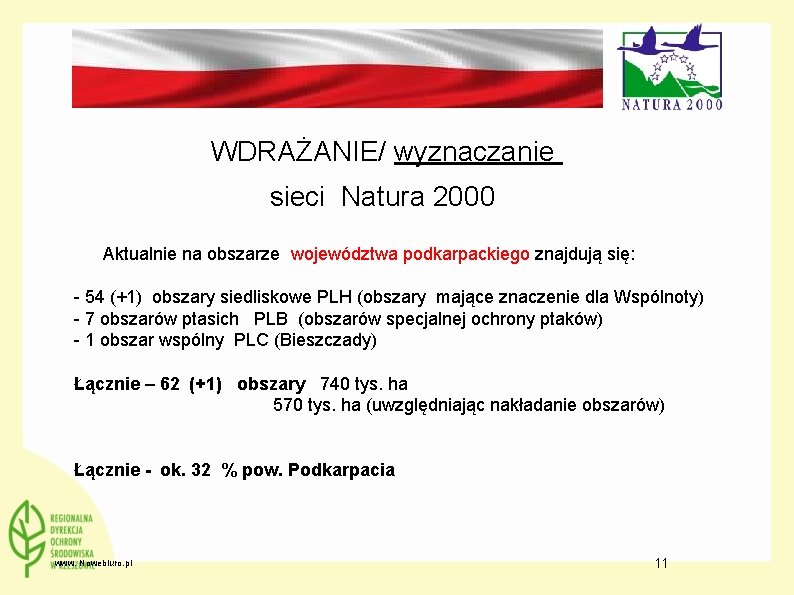 WDRAŻANIE/ wyznaczanie sieci Natura 2000 Aktualnie na obszarze województwa podkarpackiego znajdują się: - 54