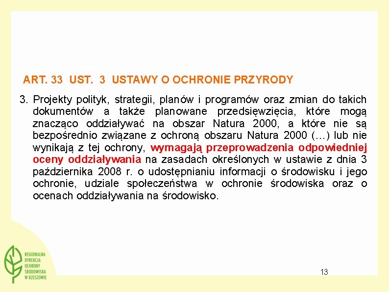 … jakie zakazy? ART. 33 USTAWY O OCHRONIE PRZYRODY 3. Projekty polityk, strategii, planów