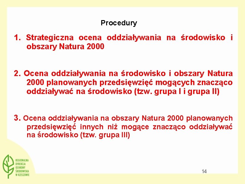 Procedury 1. Strategiczna ocena oddziaływania na środowisko i obszary Natura 2000 2. Ocena oddziaływania