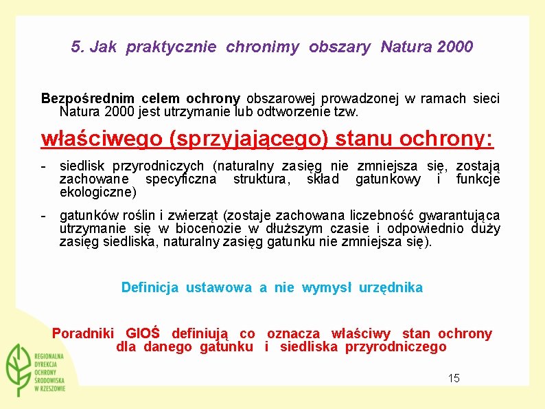 5. Jak praktycznie chronimy obszary Natura 2000 Bezpośrednim celem ochrony obszarowej prowadzonej w ramach