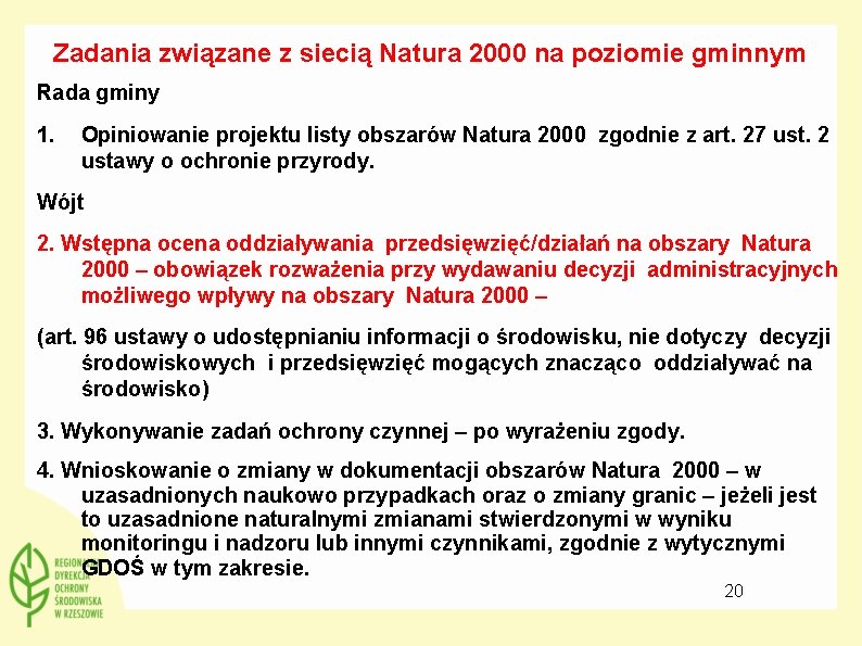 Zadania związane z siecią Natura 2000 na poziomie gminnym Rada gminy 1. Opiniowanie projektu