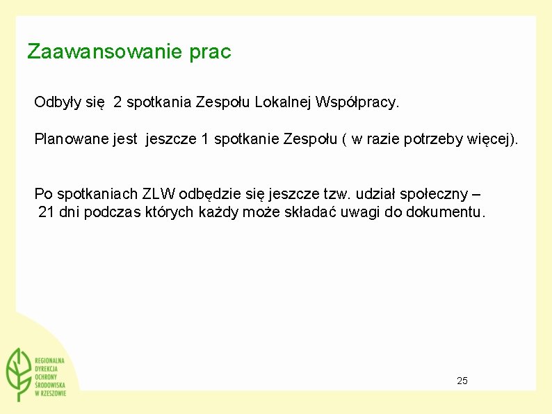 Zaawansowanie prac Odbyły się 2 spotkania Zespołu Lokalnej Współpracy. Planowane jest jeszcze 1 spotkanie