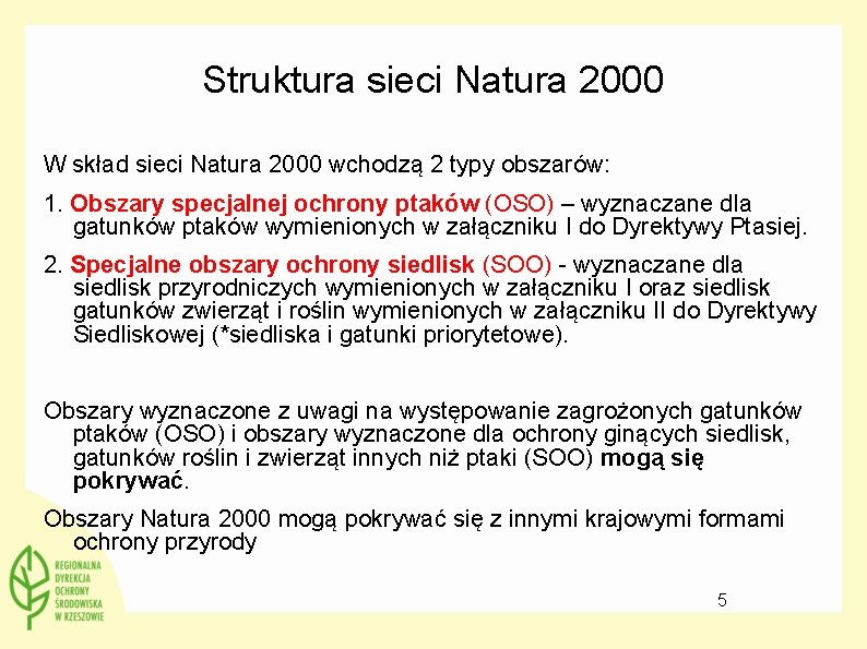 Struktura sieci Natura 2000 W skład sieci Natura 2000 wchodzą 2 typy obszarów: 1.