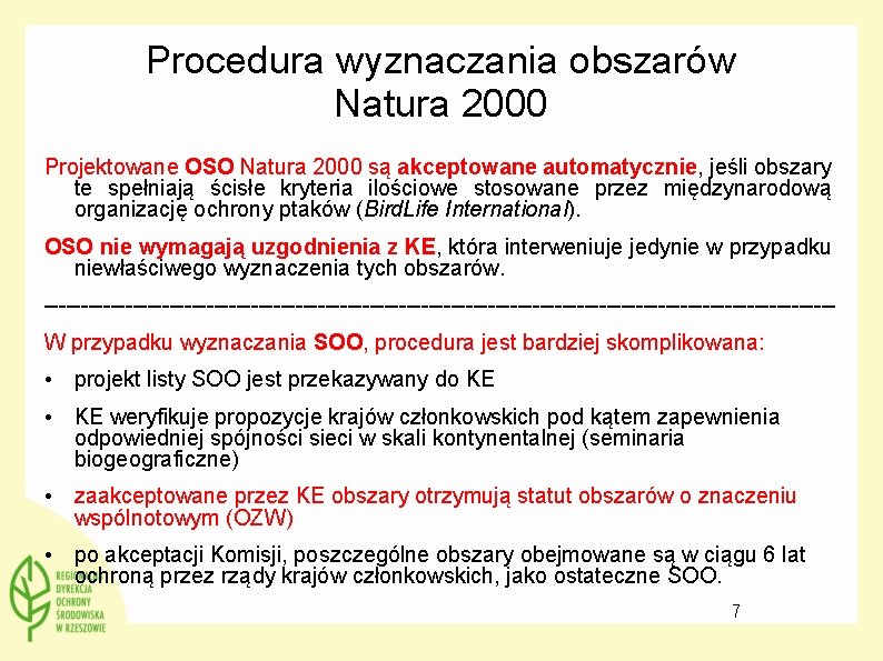 Procedura wyznaczania obszarów Natura 2000 Projektowane OSO Natura 2000 są akceptowane automatycznie, jeśli obszary