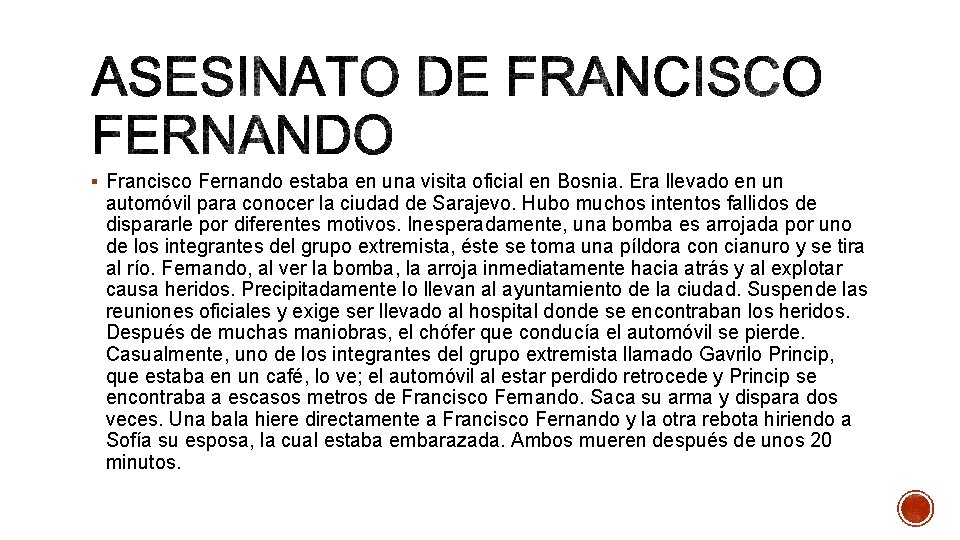 § Francisco Fernando estaba en una visita oficial en Bosnia. Era llevado en un