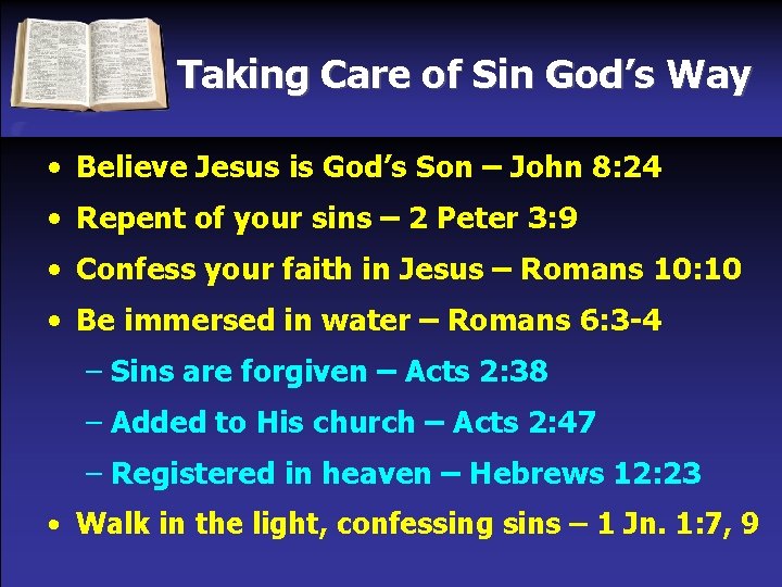 Taking Care of Sin God’s Way • Believe Jesus is God’s Son – John