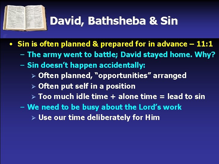David, Bathsheba & Sin • Sin is often planned & prepared for in advance