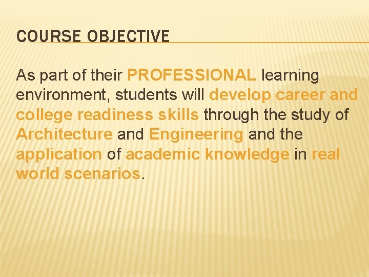 COURSE OBJECTIVE As part of their PROFESSIONAL learning environment, students will develop career and