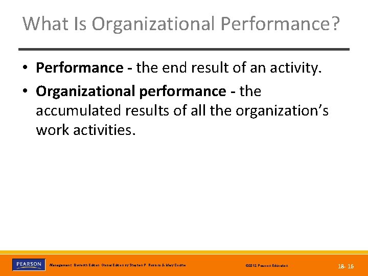 What Is Organizational Performance? • Performance - the end result of an activity. •