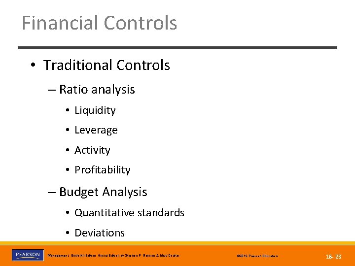 Financial Controls • Traditional Controls – Ratio analysis • Liquidity • Leverage • Activity