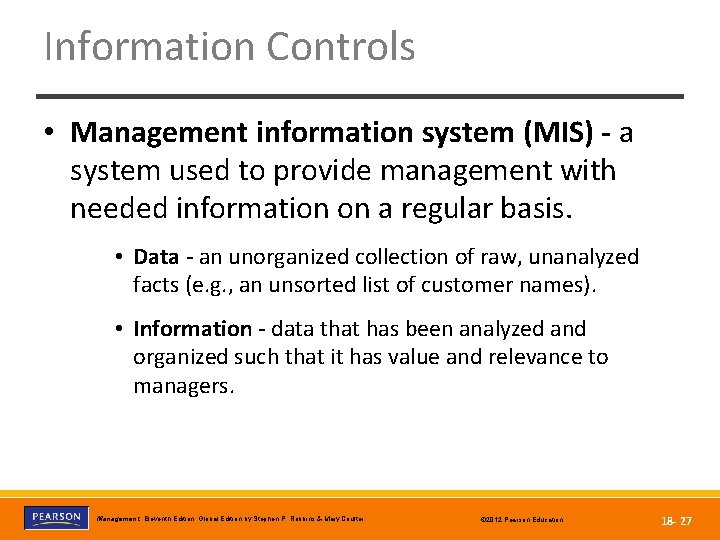 Information Controls • Management information system (MIS) - a system used to provide management