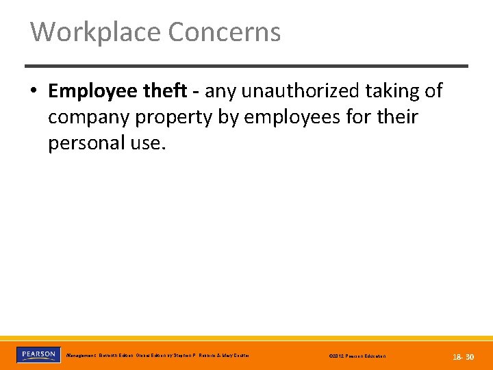 Workplace Concerns • Employee theft - any unauthorized taking of company property by employees