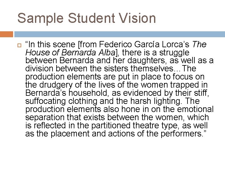Sample Student Vision “In this scene [from Federico García Lorca’s The House of Bernarda