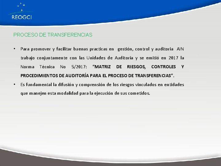 PROCESO DE TRANSFERENCIAS • Para promover y facilitar buenas practicas en gestión, control y