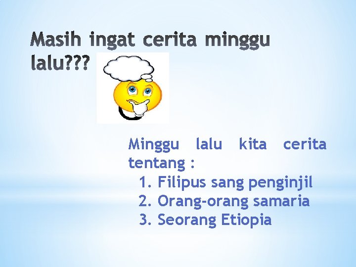 Minggu lalu kita cerita tentang : 1. Filipus sang penginjil 2. Orang-orang samaria 3.