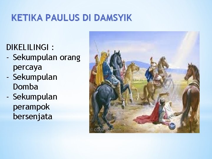 KETIKA PAULUS DI DAMSYIK DIKELILINGI : - Sekumpulan orang percaya - Sekumpulan Domba -