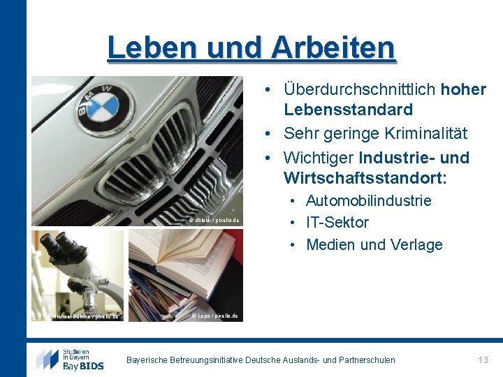 Leben und Arbeiten • Überdurchschnittlich hoher Lebensstandard • Sehr geringe Kriminalität • Wichtiger Industrie-