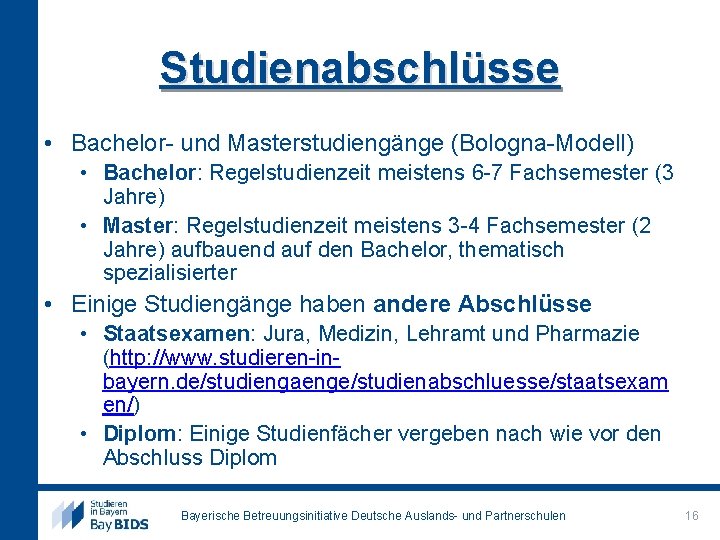Studienabschlüsse • Bachelor- und Masterstudiengänge (Bologna-Modell) • Bachelor: Regelstudienzeit meistens 6 -7 Fachsemester (3