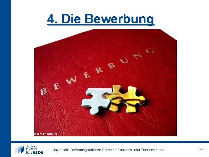 4. Die Bewerbung © berwis / pixelio. de Bayerische Betreuungsinitiative Deutsche Auslands- und Partnerschulen