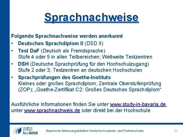 Sprachnachweise Folgende Sprachnachweise werden anerkannt • Deutsches Sprachdiplom II (DSD II) • Test Da.