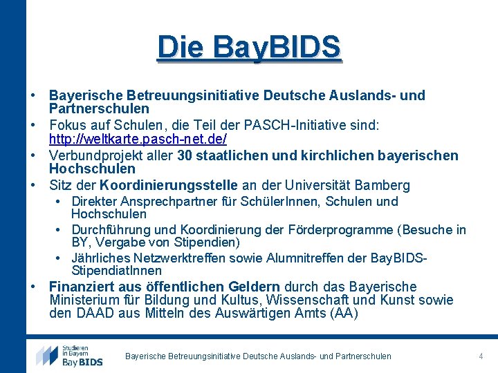 Die Bay. BIDS • Bayerische Betreuungsinitiative Deutsche Auslands- und Partnerschulen • Fokus auf Schulen,